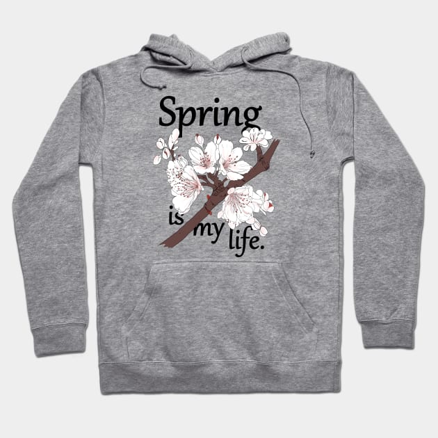 Spring is my life Hoodie by Hot-Mess-Zone